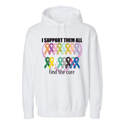 I Support Them All Find A Cure Cancer Awareness Garment-Dyed Fleece Hoodie