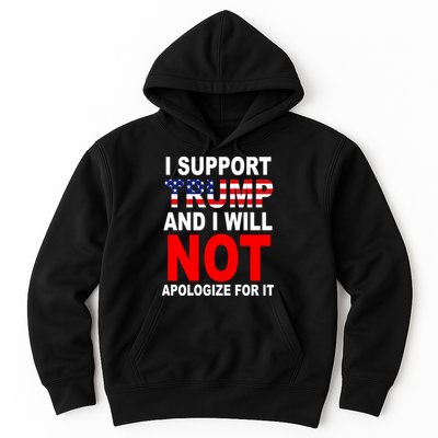 I Support Trump And Will Not Apologize For It Hoodie