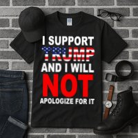 I Support Trump And Will Not Apologize For It Tall T-Shirt