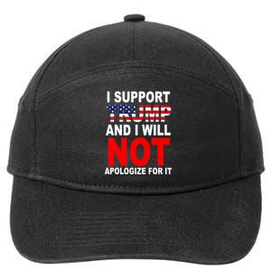 I Support Trump And Will Not Apologize For It 7-Panel Snapback Hat