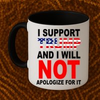 I Support Trump And Will Not Apologize For It Mug