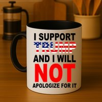 I Support Trump And Will Not Apologize For It Mug