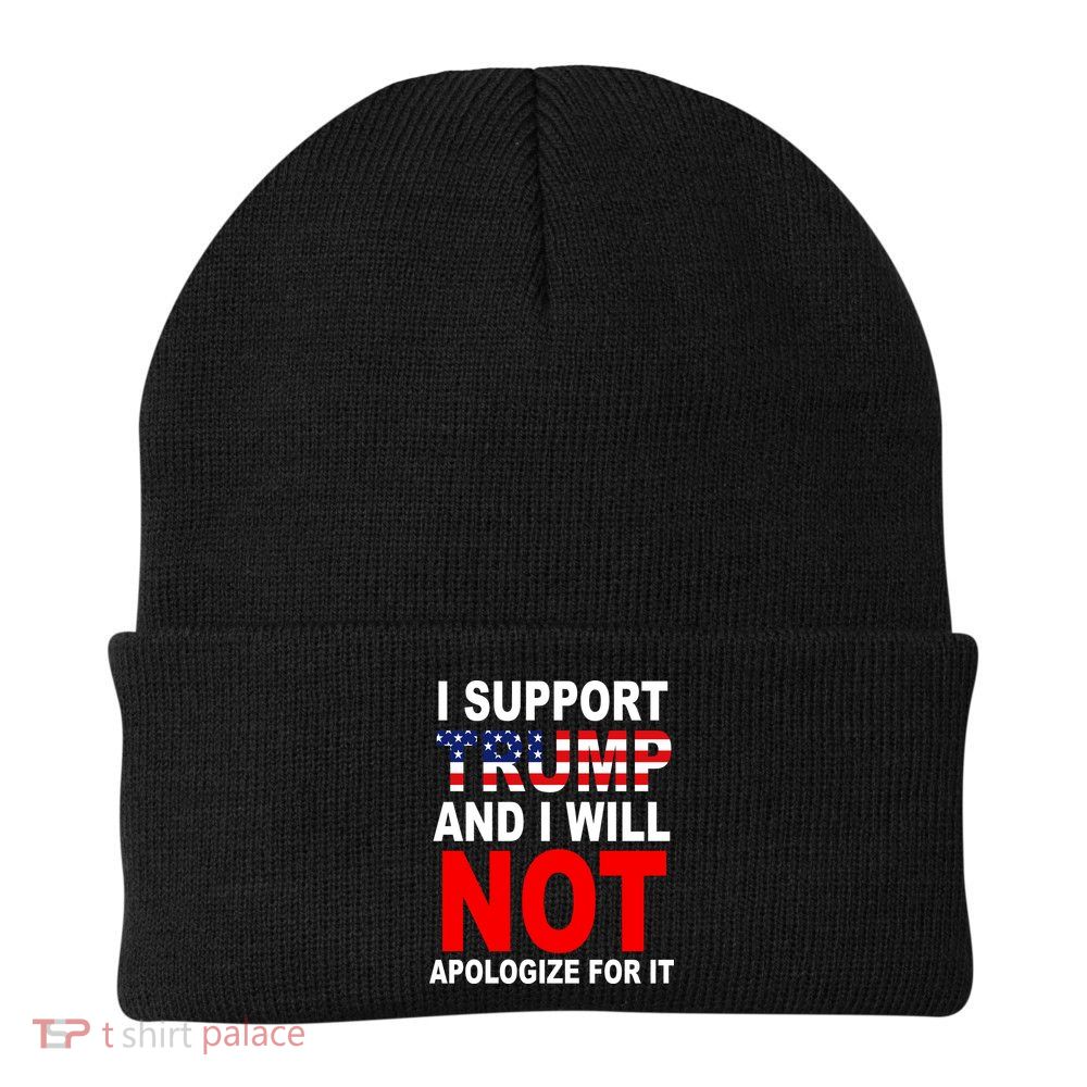 I Support Trump And Will Not Apologize For It Knit Cap Winter Beanie