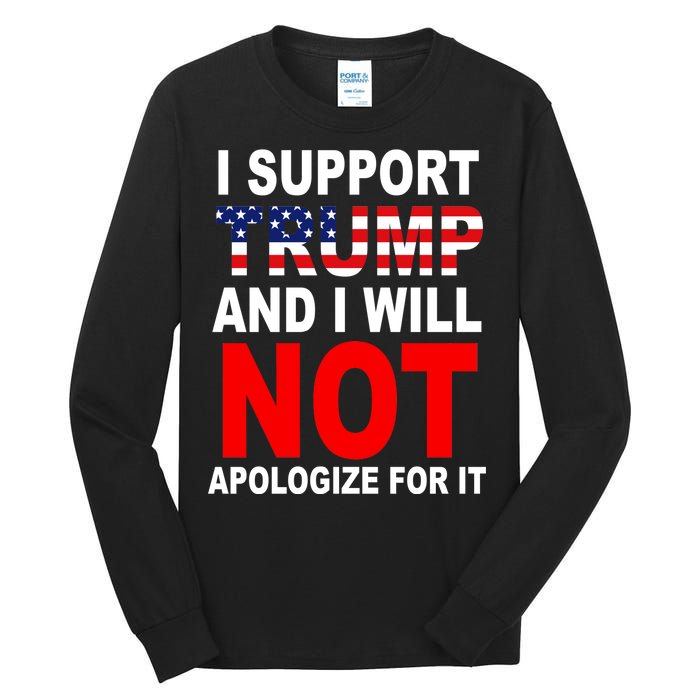 I Support Trump And Will Not Apologize For It Tall Long Sleeve T-Shirt