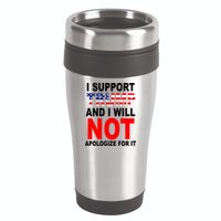 I Support Trump And Will Not Apologize For It 16oz Travel Tumbler