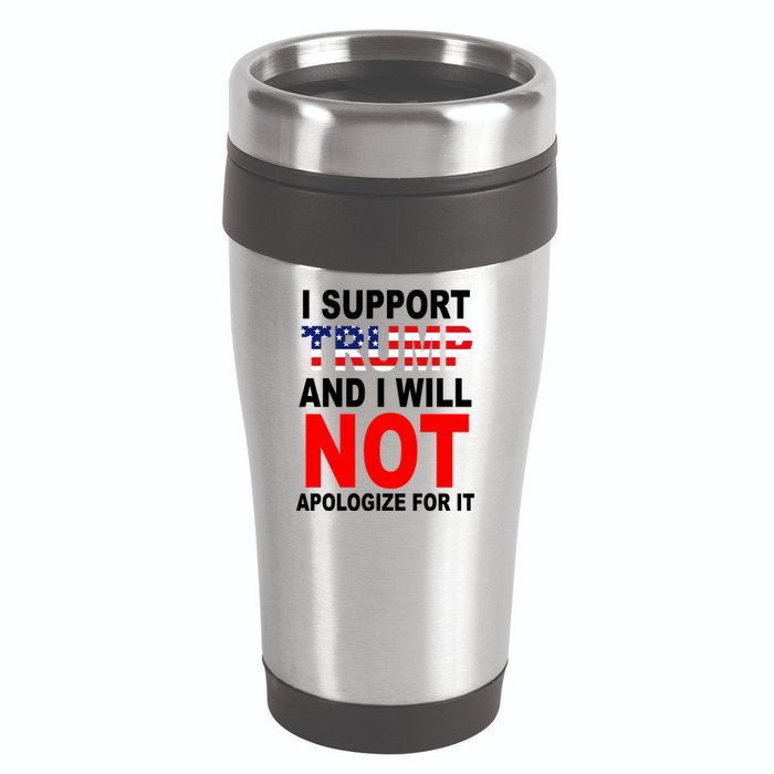 I Support Trump And Will Not Apologize For It 16oz Travel Tumbler