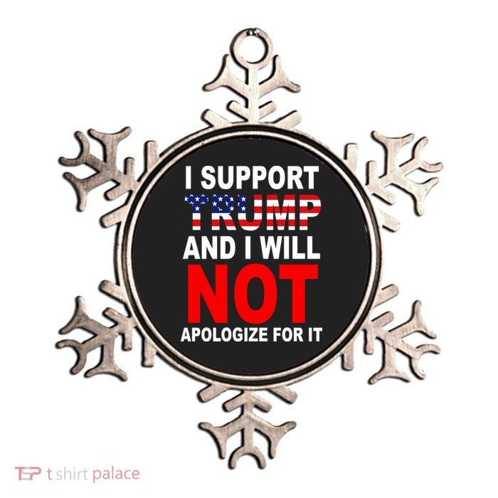I Support Trump And Will Not Apologize For It Metallic Star Ornament