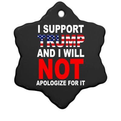 I Support Trump And Will Not Apologize For It Ceramic Star Ornament