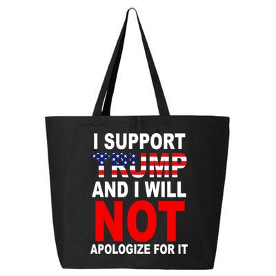 I Support Trump And Will Not Apologize For It 25L Jumbo Tote