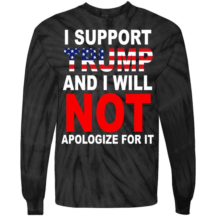 I Support Trump And Will Not Apologize For It Tie-Dye Long Sleeve Shirt