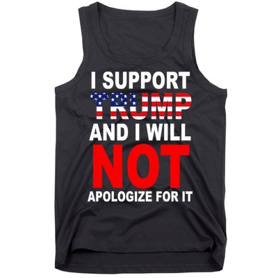 I Support Trump And Will Not Apologize For It Tank Top
