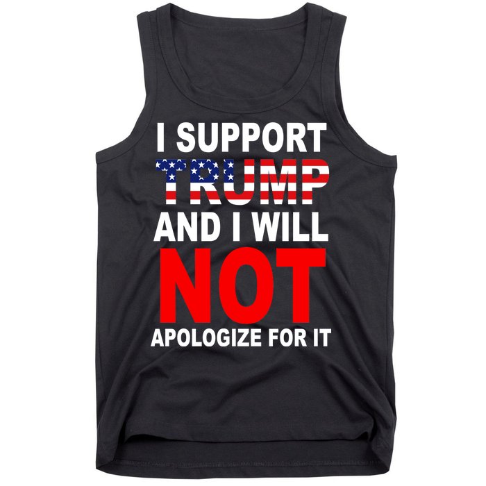 I Support Trump And Will Not Apologize For It Tank Top