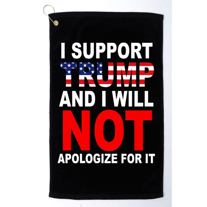 I Support Trump And Will Not Apologize For It Golf Towel
