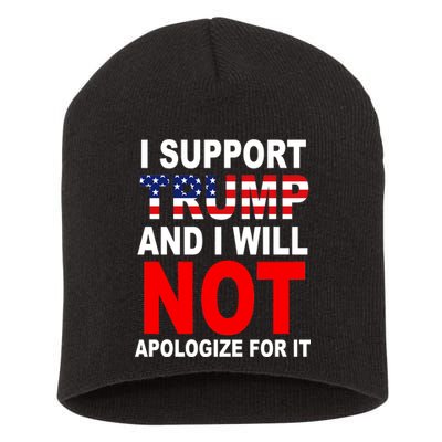 I Support Trump And Will Not Apologize For It Short Acrylic Beanie