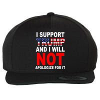 I Support Trump And Will Not Apologize For It Wool Snapback Cap