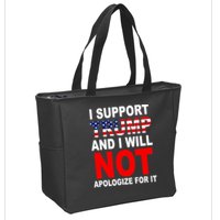 I Support Trump And Will Not Apologize For It Zip Tote Bag