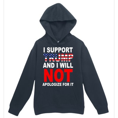 I Support Trump And Will Not Apologize For It Urban Pullover Hoodie