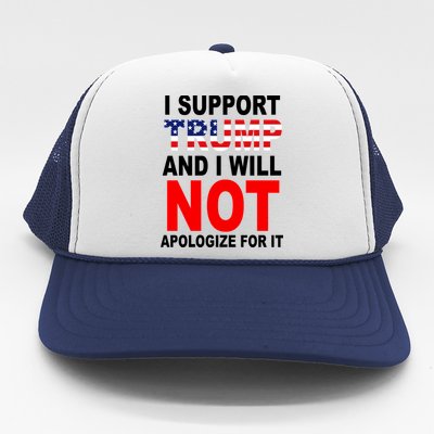 I Support Trump And Will Not Apologize For It Trucker Hat