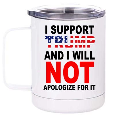 I Support Trump And Will Not Apologize For It 12 oz Stainless Steel Tumbler Cup