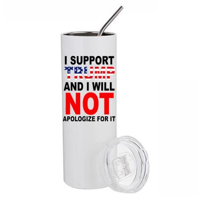 I Support Trump And Will Not Apologize For It Stainless Steel Tumbler