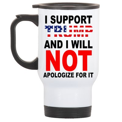 I Support Trump And Will Not Apologize For It Stainless Steel Travel Mug