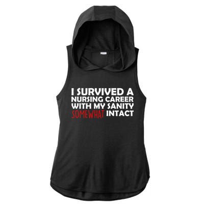 I Survived A Nursing Career With My Sanity Somewhat Intact Ladies PosiCharge Tri-Blend Wicking Draft Hoodie Tank