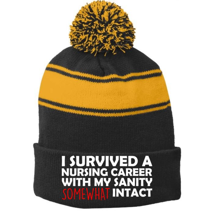 I Survived A Nursing Career With My Sanity Somewhat Intact Stripe Pom Pom Beanie