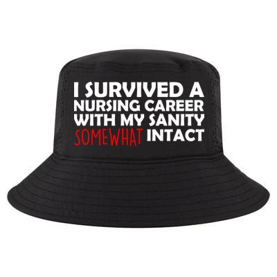 I Survived A Nursing Career With My Sanity Somewhat Intact Cool Comfort Performance Bucket Hat