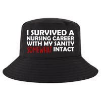 I Survived A Nursing Career With My Sanity Somewhat Intact Cool Comfort Performance Bucket Hat