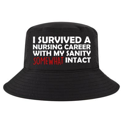 I Survived A Nursing Career With My Sanity Somewhat Intact Cool Comfort Performance Bucket Hat