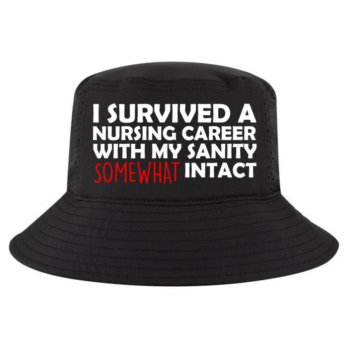 I Survived A Nursing Career With My Sanity Somewhat Intact Cool Comfort Performance Bucket Hat