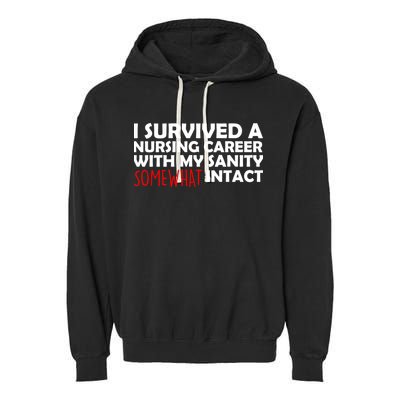 I Survived A Nursing Career With My Sanity Somewhat Intact Garment-Dyed Fleece Hoodie
