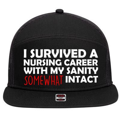 I Survived A Nursing Career With My Sanity Somewhat Intact 7 Panel Mesh Trucker Snapback Hat