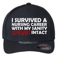 I Survived A Nursing Career With My Sanity Somewhat Intact Flexfit Unipanel Trucker Cap
