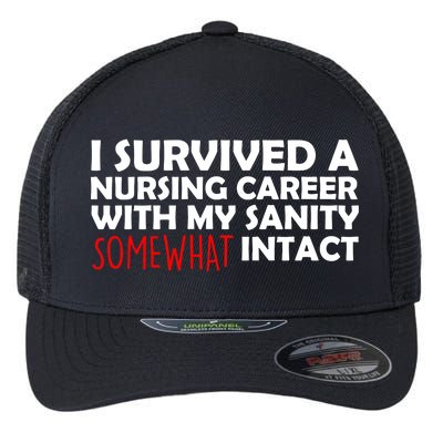 I Survived A Nursing Career With My Sanity Somewhat Intact Flexfit Unipanel Trucker Cap