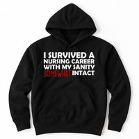 I Survived A Nursing Career With My Sanity Somewhat Intact Hoodie