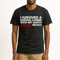 I Survived A Nursing Career With My Sanity Somewhat Intact Tall T-Shirt