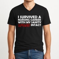 I Survived A Nursing Career With My Sanity Somewhat Intact V-Neck T-Shirt