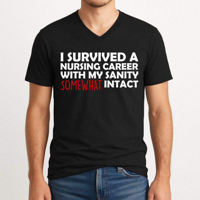 I Survived A Nursing Career With My Sanity Somewhat Intact V-Neck T-Shirt