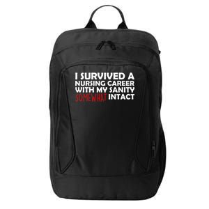 I Survived A Nursing Career With My Sanity Somewhat Intact City Backpack