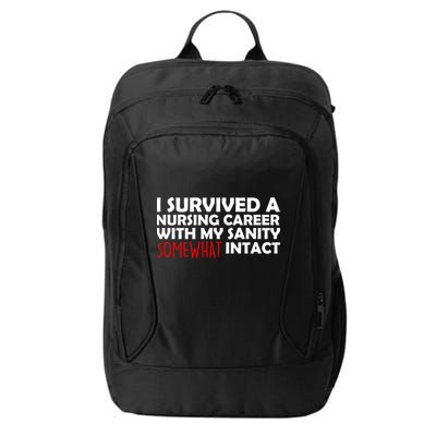 I Survived A Nursing Career With My Sanity Somewhat Intact City Backpack