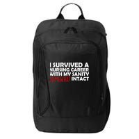 I Survived A Nursing Career With My Sanity Somewhat Intact City Backpack