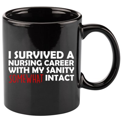 I Survived A Nursing Career With My Sanity Somewhat Intact 11oz C Handle Ceramic Mug