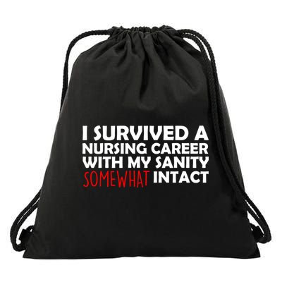 I Survived A Nursing Career With My Sanity Somewhat Intact Drawstring Bag