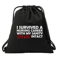 I Survived A Nursing Career With My Sanity Somewhat Intact Drawstring Bag