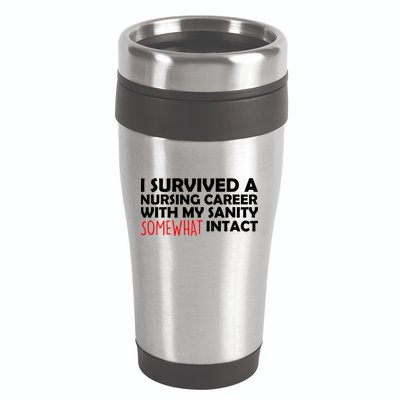 I Survived A Nursing Career With My Sanity Somewhat Intact 16oz Travel Tumbler
