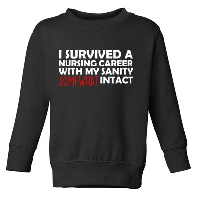 I Survived A Nursing Career With My Sanity Somewhat Intact Toddler Sweatshirt