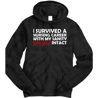 I Survived A Nursing Career With My Sanity Somewhat Intact Tie Dye Hoodie