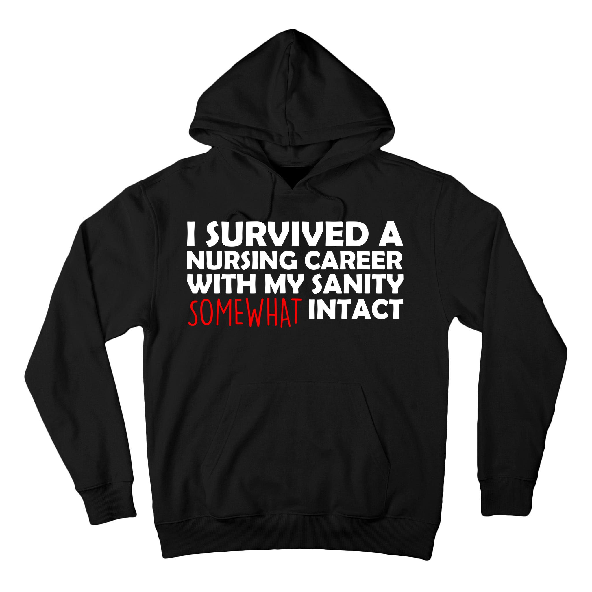 I Survived A Nursing Career With My Sanity Somewhat Intact Tall Hoodie