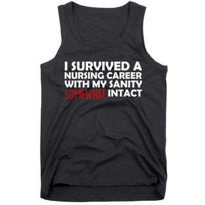 I Survived A Nursing Career With My Sanity Somewhat Intact Tank Top
